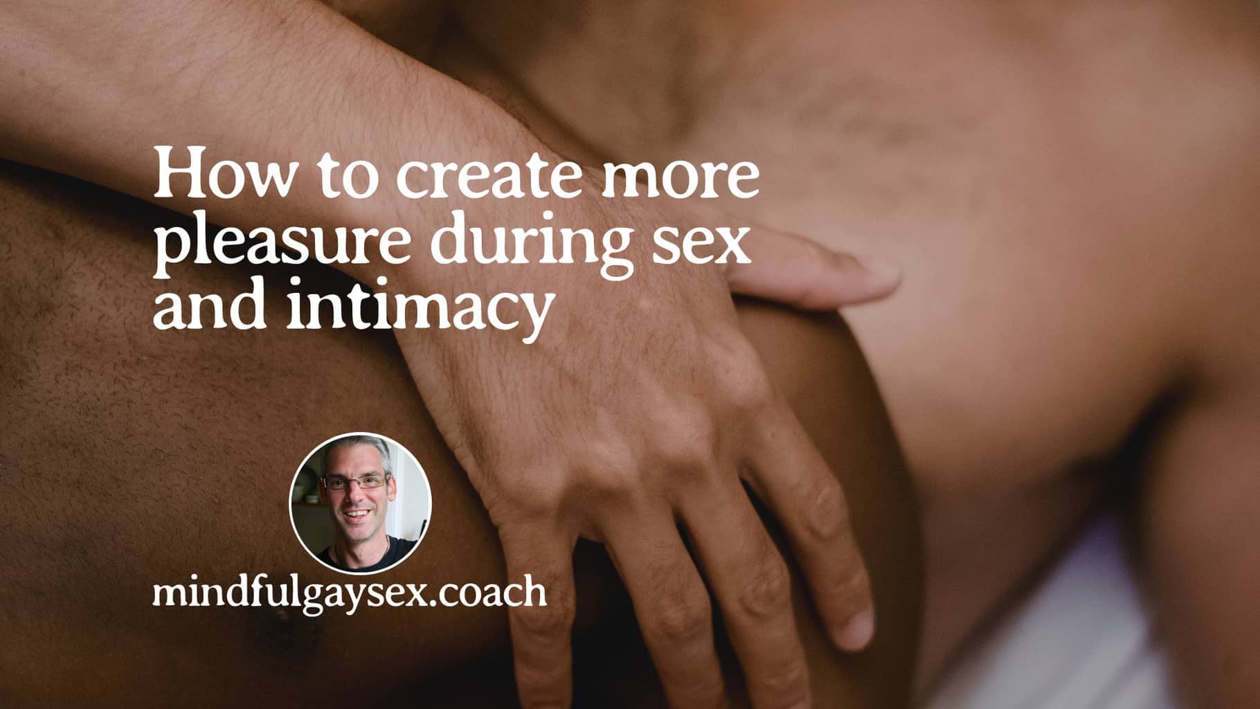 mindful gay sex intimacy coach UK